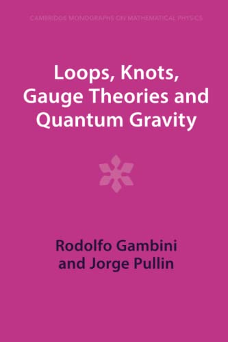 Loops, Knots, Gauge Theories and Quantum Gravity (Cambridge Monographs on Mathematical Physics)
